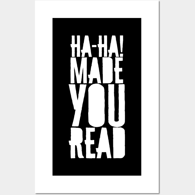 'Ha-Ha! Made You Read' Funny Book Wall Art by ourwackyhome